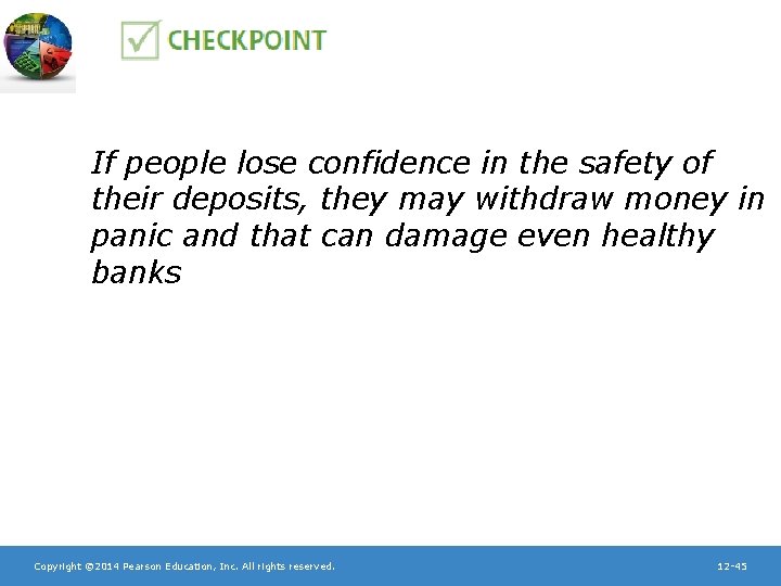 If people lose confidence in the safety of their deposits, they may withdraw money