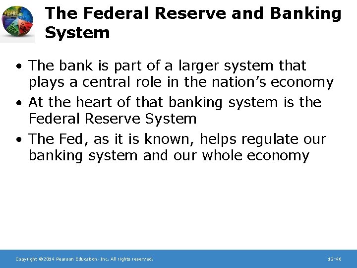 The Federal Reserve and Banking System • The bank is part of a larger