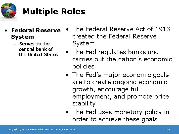 Multiple Roles • Federal Reserve • The Federal Reserve Act of 1913 created the