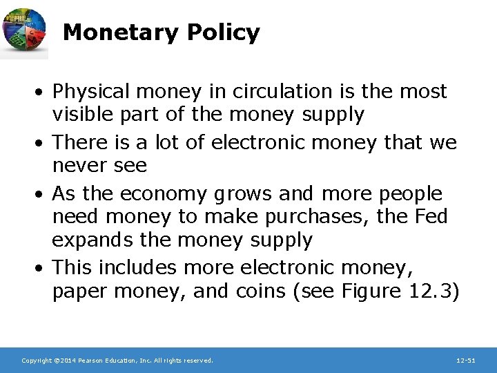 Monetary Policy • Physical money in circulation is the most visible part of the