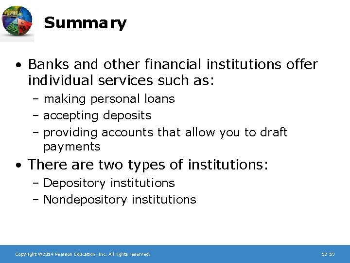 Summary • Banks and other financial institutions offer individual services such as: – making