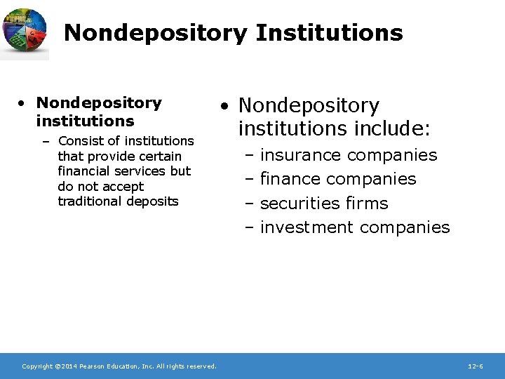 Nondepository Institutions • Nondepository institutions – Consist of institutions that provide certain financial services