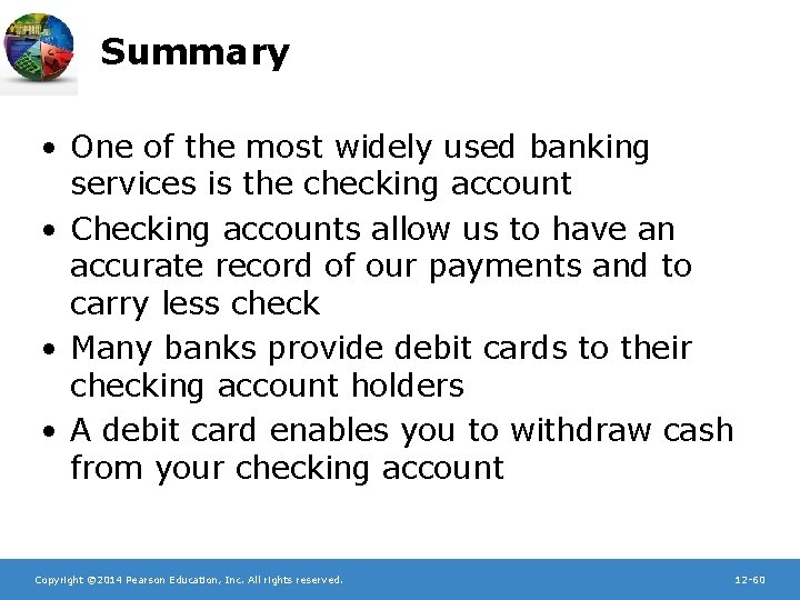 Summary • One of the most widely used banking services is the checking account