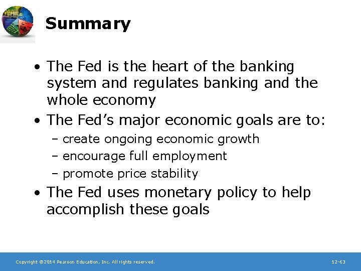 Summary • The Fed is the heart of the banking system and regulates banking