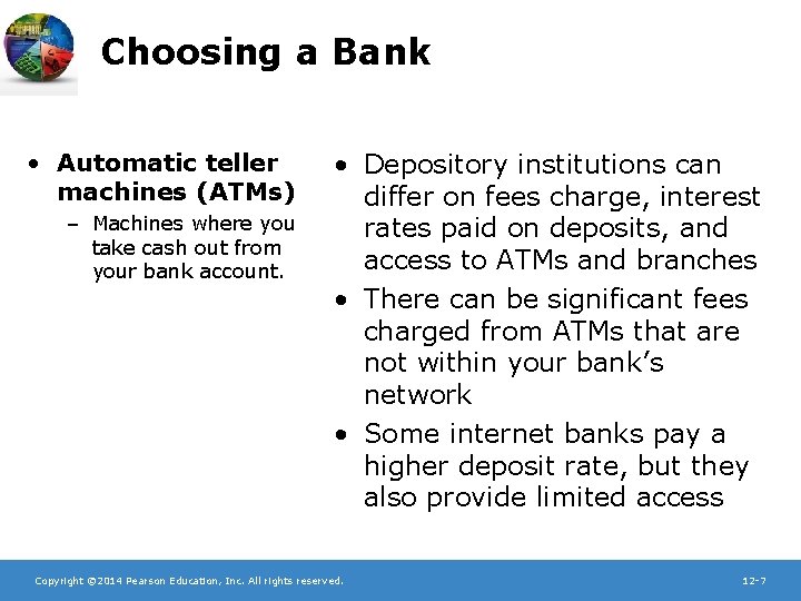 Choosing a Bank • Automatic teller machines (ATMs) – Machines where you take cash