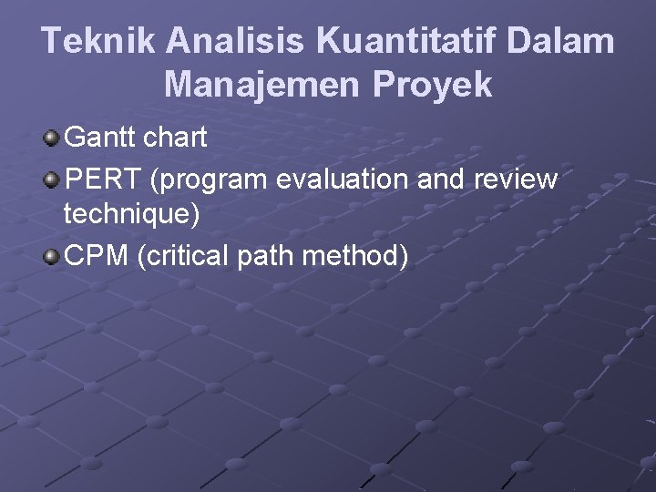 Teknik Analisis Kuantitatif Dalam Manajemen Proyek Gantt chart PERT (program evaluation and review technique)