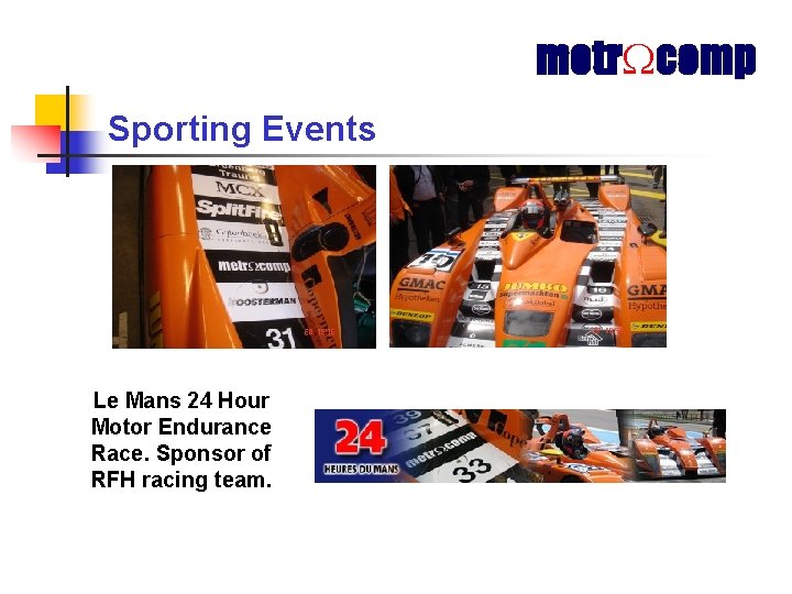metr comp Sporting Events Le Mans 24 Hour Motor Endurance Race. Sponsor of RFH