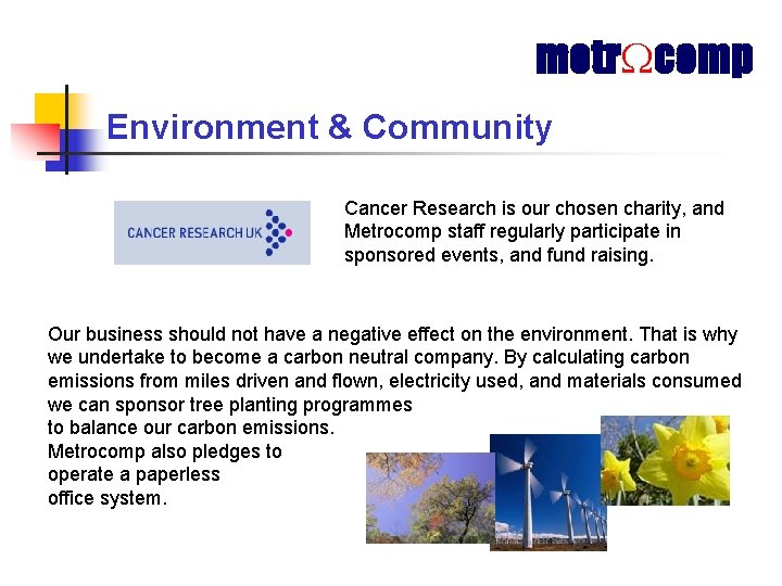 metr comp Environment & Community Cancer Research is our chosen charity, and Metrocomp staff