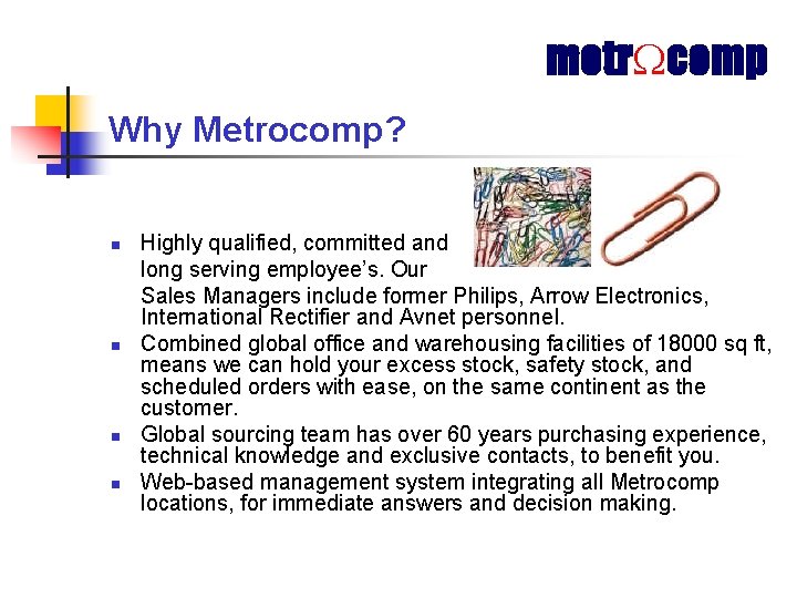 metr comp Why Metrocomp? n n Highly qualified, committed and long serving employee’s. Our