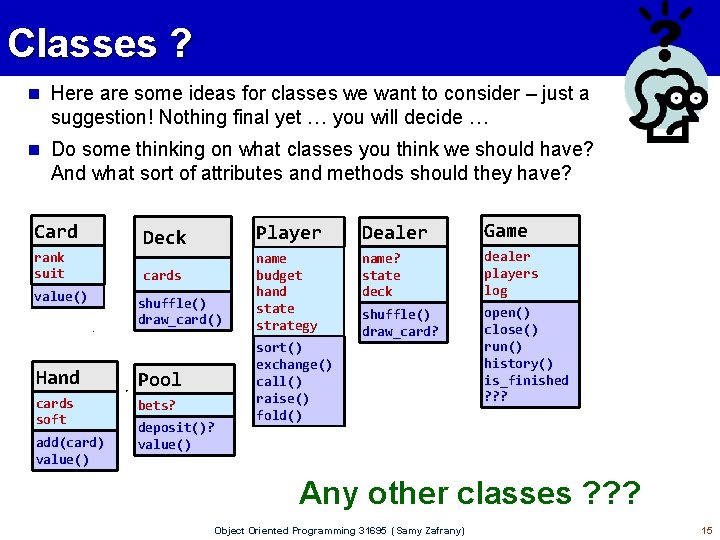 Classes ? n Here are some ideas for classes we want to consider –