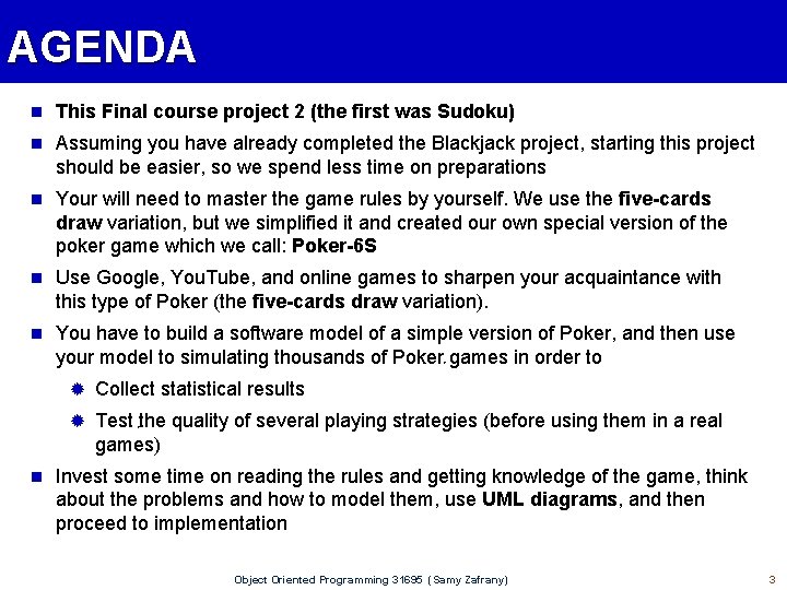 AGENDA n This Final course project 2 (the first was Sudoku) n Assuming you