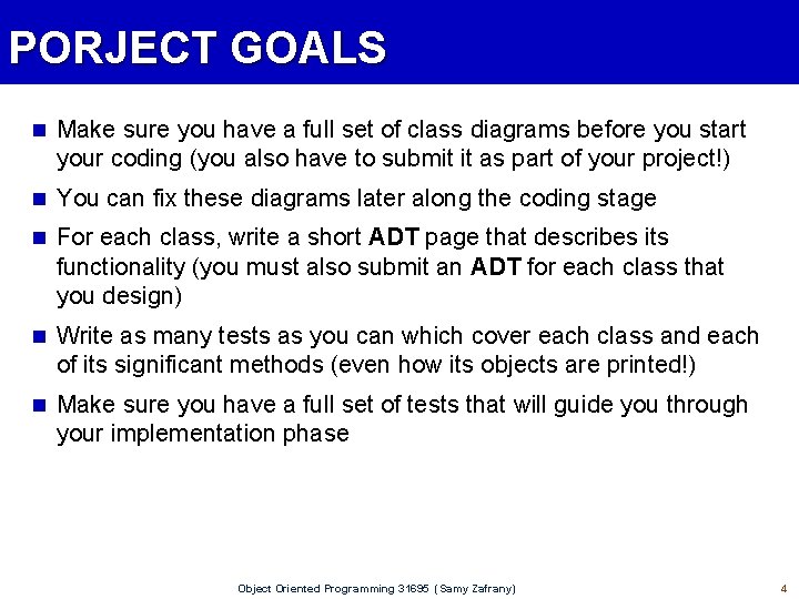 PORJECT GOALS n Make sure you have a full set of class diagrams before