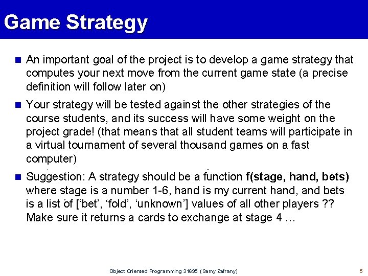 Game Strategy n An important goal of the project is to develop a game
