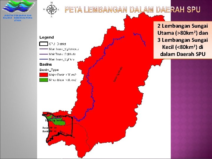 JABATAN PENGAIRAN DAN SALIRAN SEBERANG PERAI UTARA 2 Lembangan Sungai Utama (>80 km 2)
