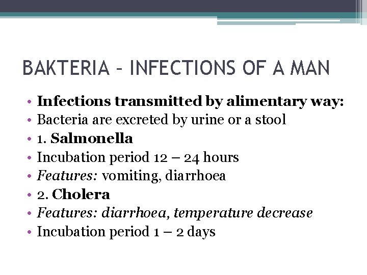 BAKTERIA – INFECTIONS OF A MAN • • Infections transmitted by alimentary way: Bacteria