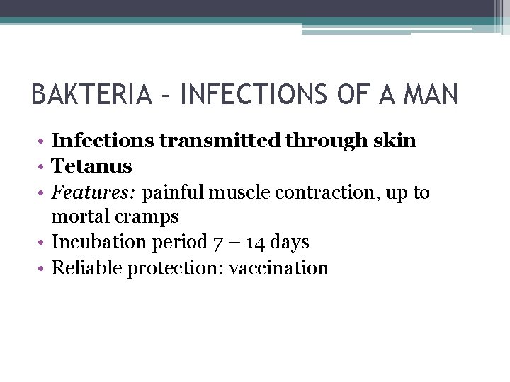 BAKTERIA – INFECTIONS OF A MAN • Infections transmitted through skin • Tetanus •