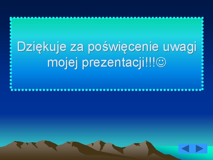 Dziękuje za poświęcenie uwagi mojej prezentacji!!! 