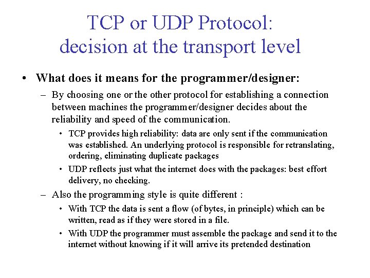 TCP or UDP Protocol: decision at the transport level • What does it means