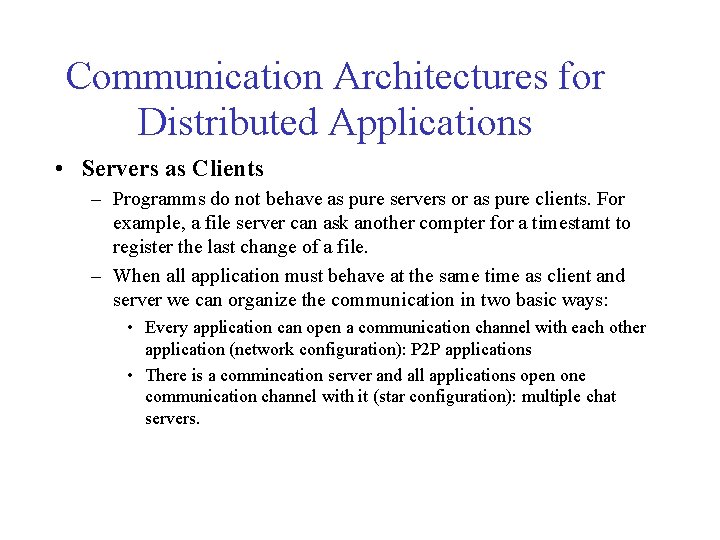 Communication Architectures for Distributed Applications • Servers as Clients – Programms do not behave