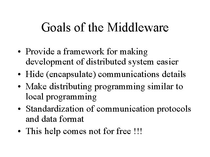 Goals of the Middleware • Provide a framework for making development of distributed system
