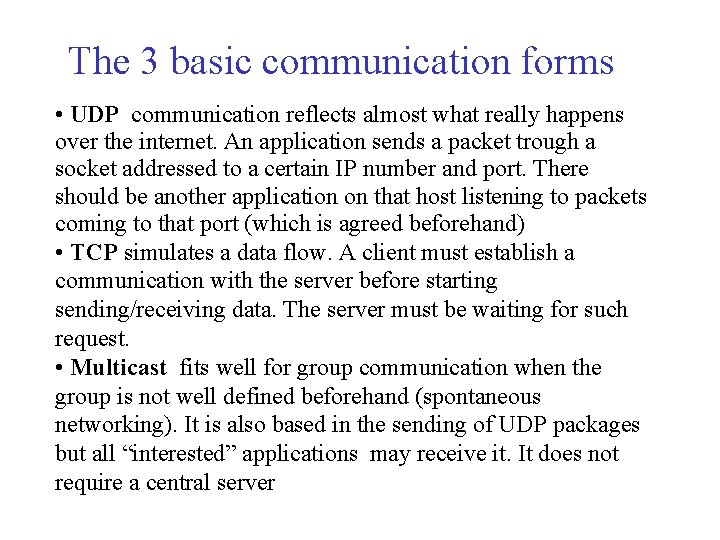 The 3 basic communication forms • UDP communication reflects almost what really happens over