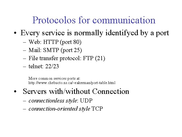 Protocolos for communication • Every service is normally identifyed by a port – –