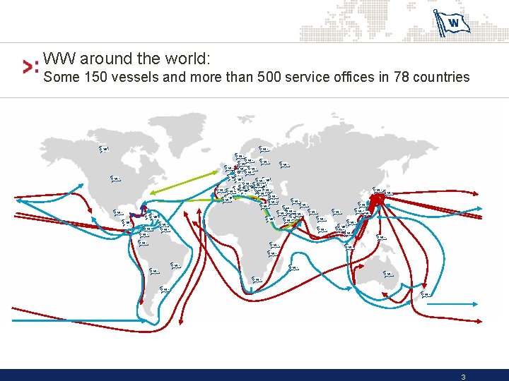 WW around the world: Some 150 vessels and more than 500 service offices in