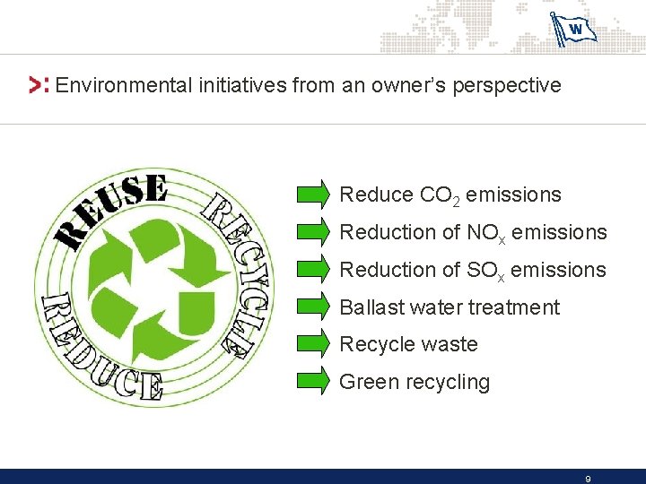 Environmental initiatives from an owner’s perspective Reduce CO 2 emissions Reduction of NOx emissions