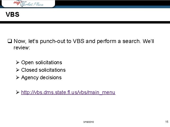 VBS q Now, let’s punch-out to VBS and perform a search. We’ll review: Ø