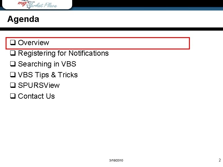 Agenda q Overview q Registering for Notifications q Searching in VBS q VBS Tips