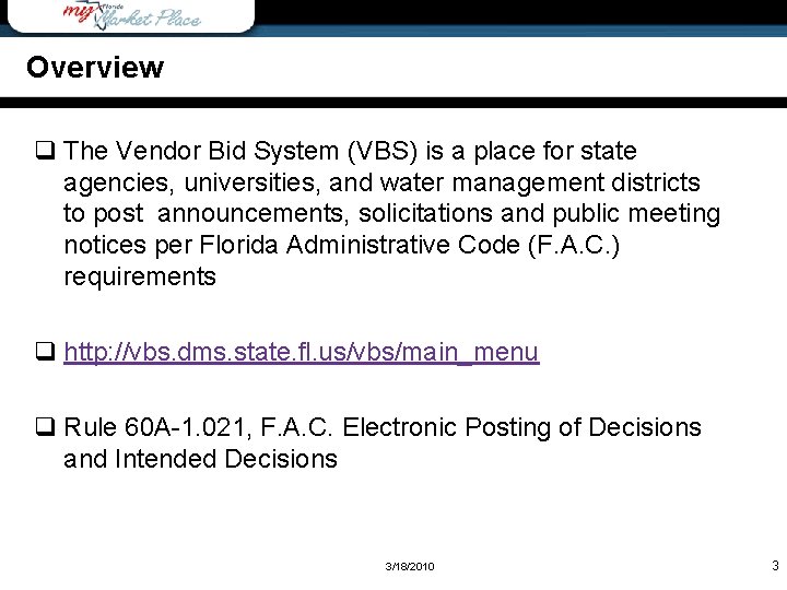 Overview q The Vendor Bid System (VBS) is a place for state agencies, universities,