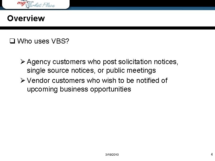Overview q Who uses VBS? Ø Agency customers who post solicitation notices, single source