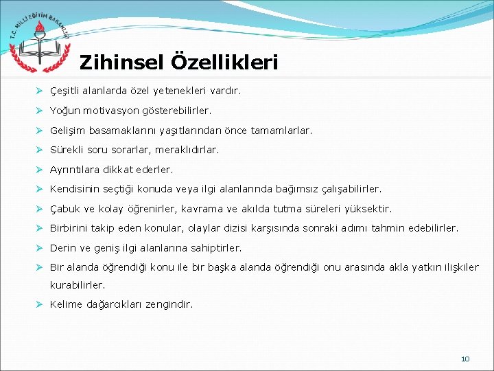 Zihinsel Özellikleri Ø Çeşitli alanlarda özel yetenekleri vardır. Ø Yoğun motivasyon gösterebilirler. Ø Gelişim