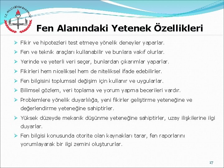 Fen Alanındaki Yetenek Özellikleri Ø Fikir ve hipotezleri test etmeye yönelik deneyler yaparlar. Ø