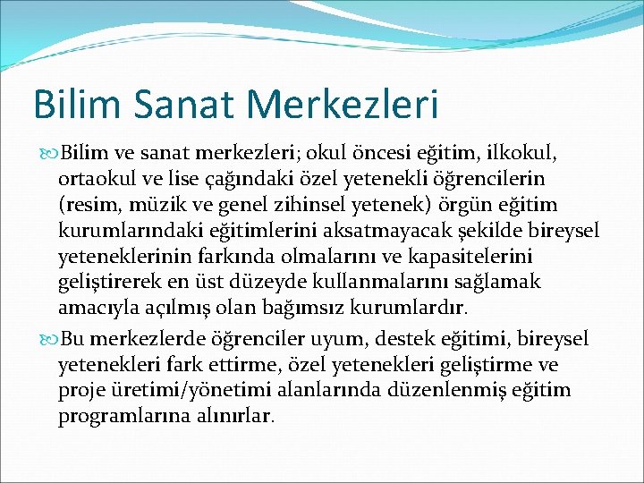 Bilim Sanat Merkezleri Bilim ve sanat merkezleri; okul öncesi eğitim, ilkokul, ortaokul ve lise