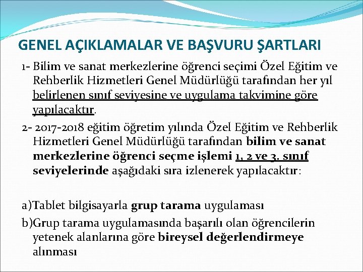 GENEL AÇIKLAMALAR VE BAŞVURU ŞARTLARI 1‐ Bilim ve sanat merkezlerine öğrenci seçimi Özel Eğitim