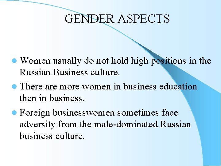 GENDER ASPECTS l Women usually do not hold high positions in the Russian Business