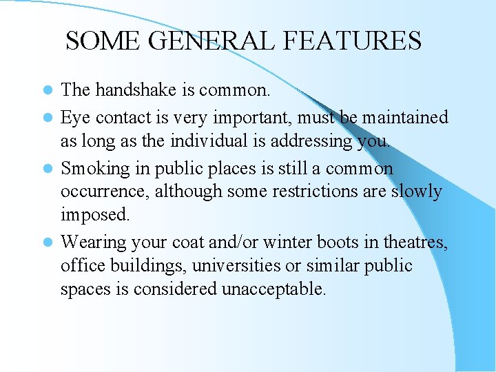 SOME GENERAL FEATURES The handshake is common. l Eye contact is very important, must