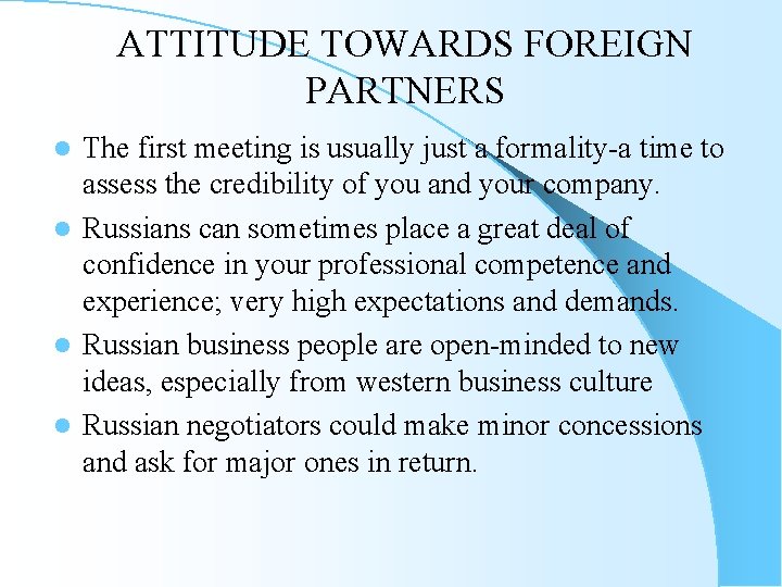 ATTITUDE TOWARDS FOREIGN PARTNERS The first meeting is usually just a formality-a time to