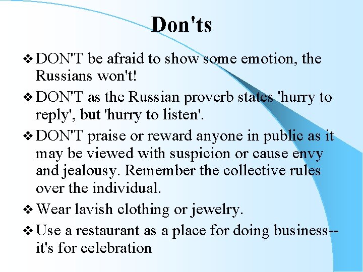 Don'ts v DON'T be afraid to show some emotion, the Russians won't! v DON'T