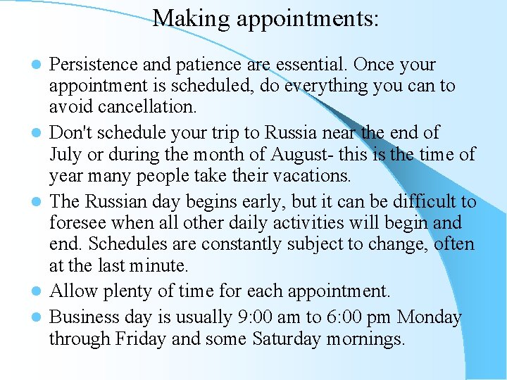 Making appointments: l l l Persistence and patience are essential. Once your appointment is