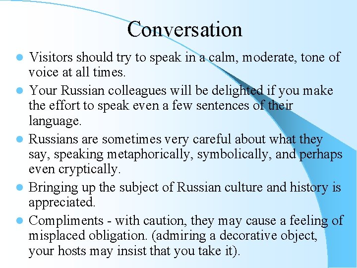 Conversation l l l Visitors should try to speak in a calm, moderate, tone