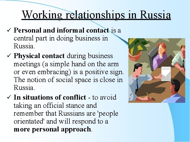 Working relationships in Russia Personal and informal contact is a central part in doing
