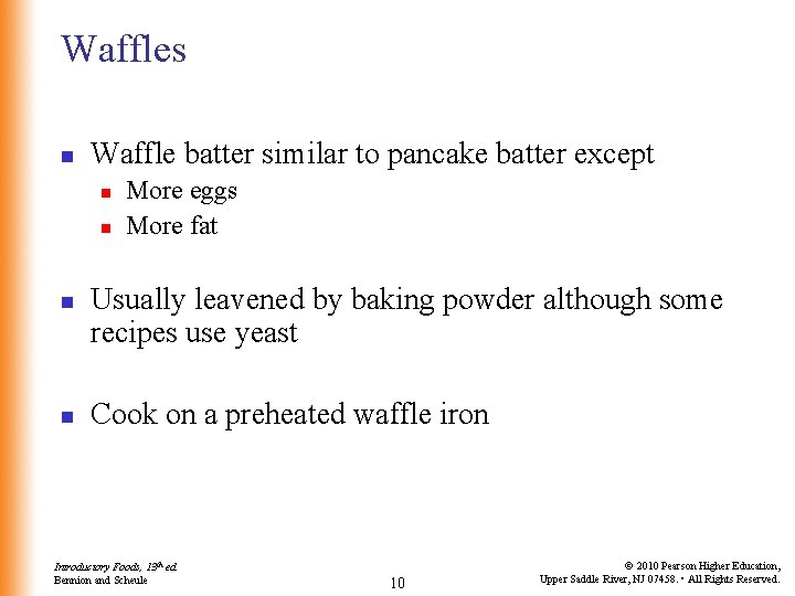 Waffles n Waffle batter similar to pancake batter except n n More eggs More