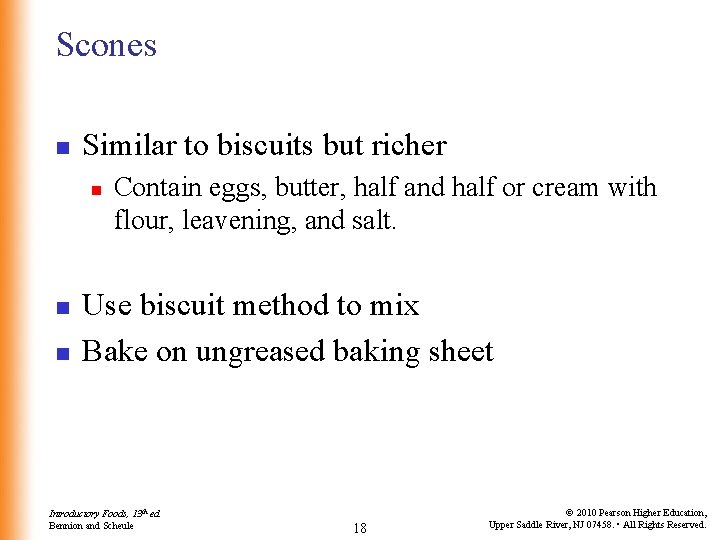 Scones n Similar to biscuits but richer n n n Contain eggs, butter, half