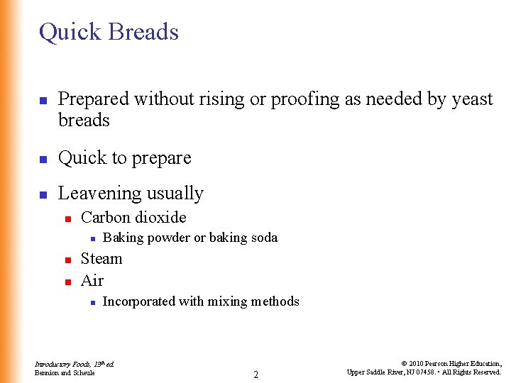 Quick Breads n Prepared without rising or proofing as needed by yeast breads n