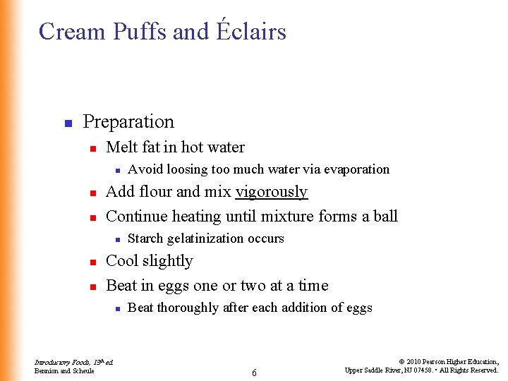 Cream Puffs and Éclairs n Preparation n Melt fat in hot water n n