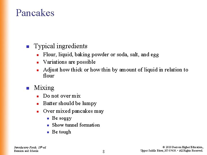 Pancakes n Typical ingredients n n Flour, liquid, baking powder or soda, salt, and