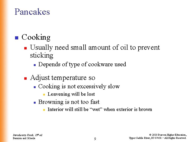 Pancakes n Cooking n Usually need small amount of oil to prevent sticking n