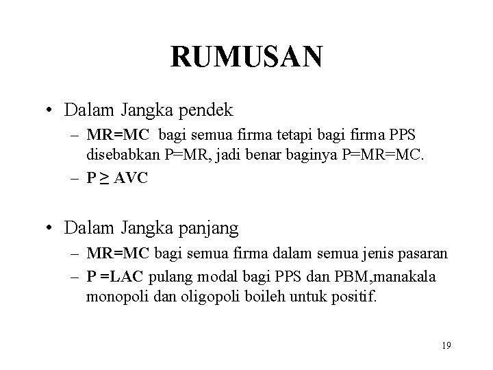 RUMUSAN • Dalam Jangka pendek – MR=MC bagi semua firma tetapi bagi firma PPS